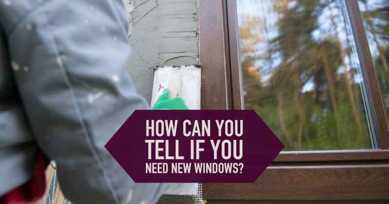 How Can You Tell if You Need New Windows?